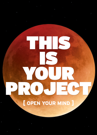 A moon with the words "This is your project" [OPEN YOUR MIND] on it