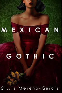 Cover of Silvia Moreno-Garcia's book Mexican Gothic