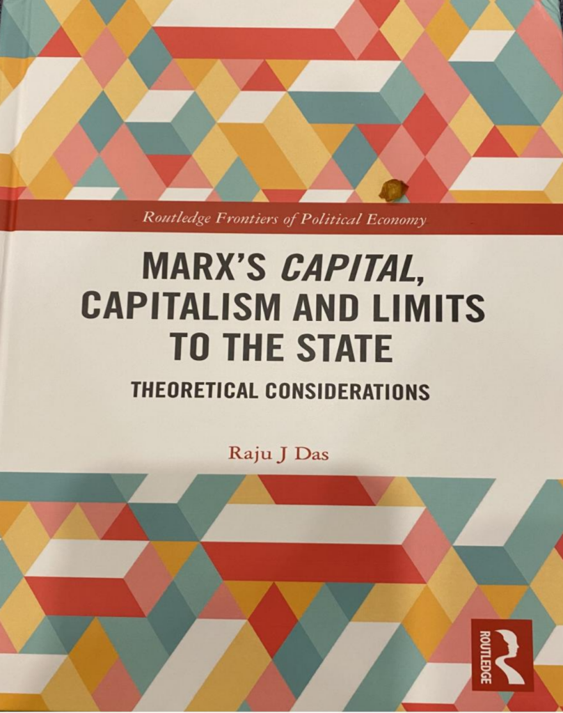 Raju Das' newest book, Marx's Capital: Capitalism and Limits to the State