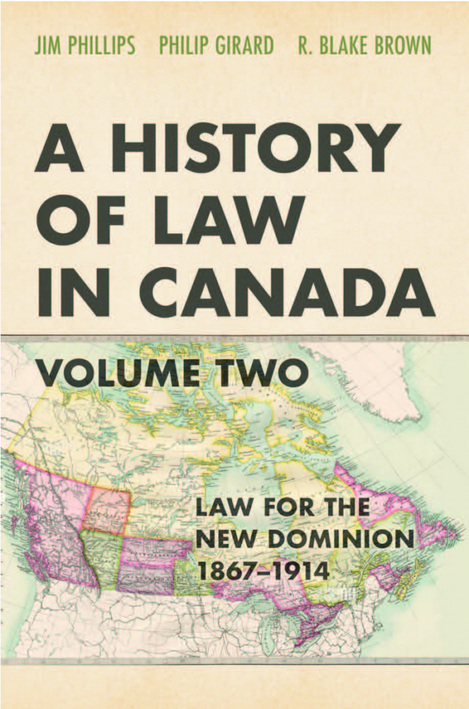 A History of Law in Canada Volume II Law for the New Dominion 1867-1914